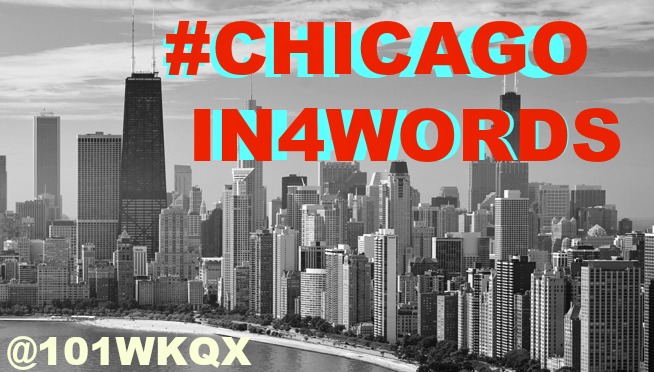 Tweet us your #Chicagoin4words @101wkqx