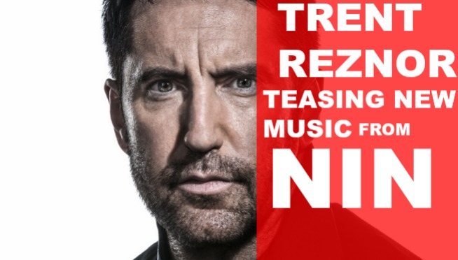 Trent Reznor teasing new Nine Inch Nails music before 2017